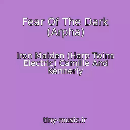کاور آهنگ Fear Of The Dark (Arpha) از Iron Maiden (Harp Twins Electric) Camille And Kennerly