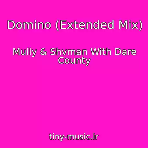 کاور آهنگ Domino (Extended Mix) از Mully & Shvman With Dare County