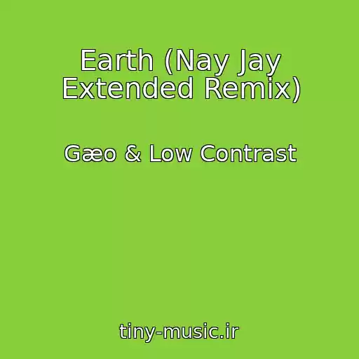 کاور آهنگ Earth (Nay Jay Extended Remix) از Gæo & Low Contrast