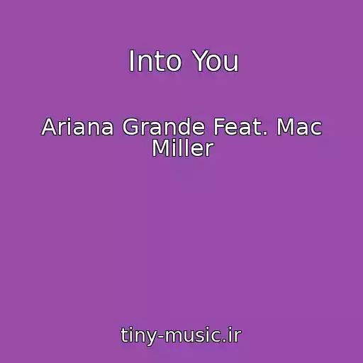 کاور آهنگ Into You از Ariana Grande Feat. Mac Miller