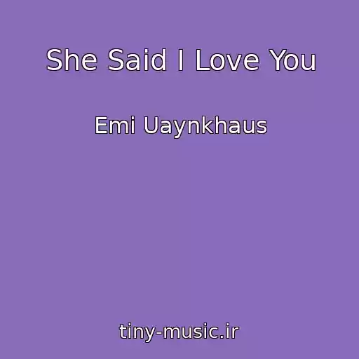 کاور آهنگ She Said I Love You از Emi Uaynkhaus