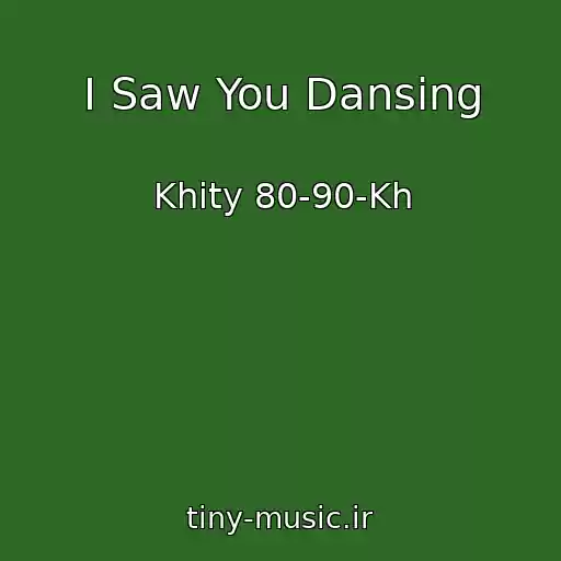 کاور آهنگ I Saw You Dansing از Khity 80-90-Kh