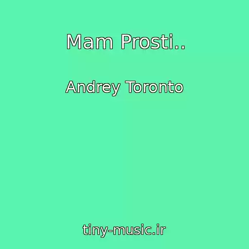 کاور آهنگ Mam Prosti.. از Andrey Toronto