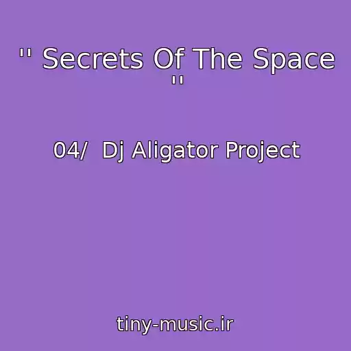 کاور آهنگ '' Secrets Of The Space '' از 04/  Dj Aligator Project