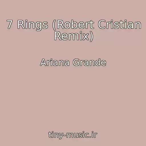 کاور آهنگ 7 Rings (Robert Cristian Remix) از Ariana Grande