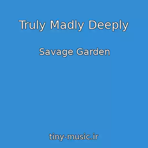 کاور آهنگ Truly Madly Deeply از Savage Garden