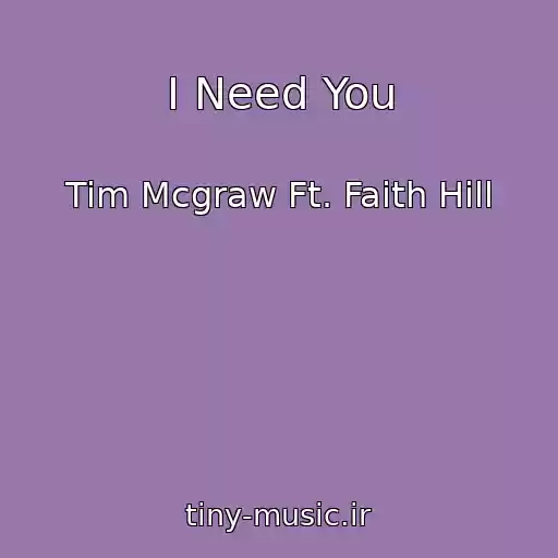 کاور آهنگ I Need You از Tim Mcgraw Ft. Faith Hill