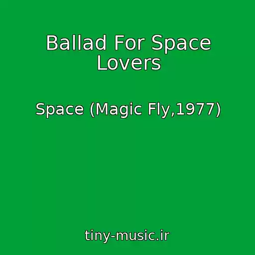 کاور آهنگ Ballad For Space Lovers از Space (Magic Fly,1977)