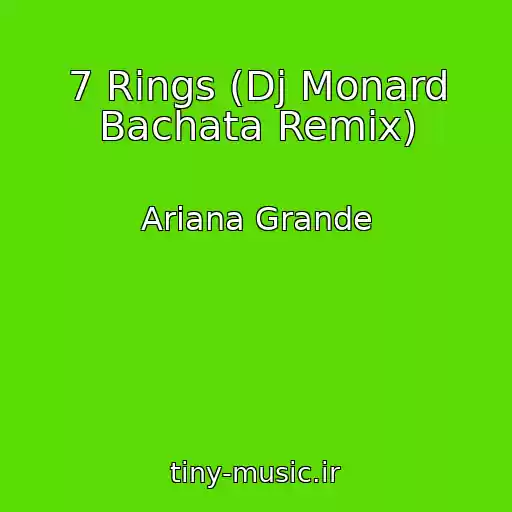 کاور آهنگ 7 Rings (Dj Monard Bachata Remix) از Ariana Grande