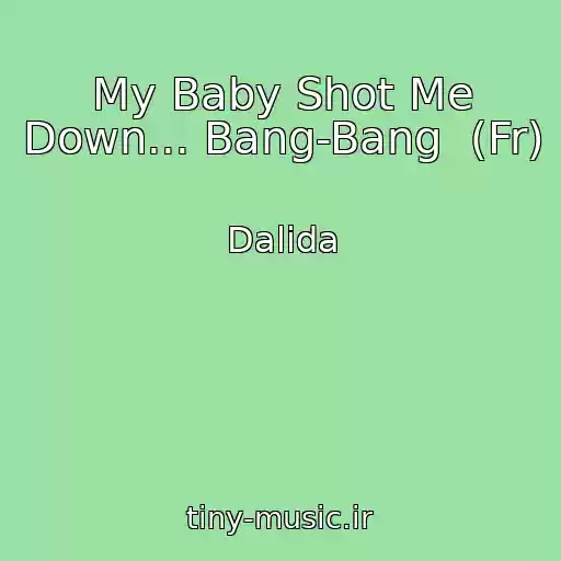 کاور آهنگ My Baby Shot Me Down... Bang-Bang  (Fr) از Dalida