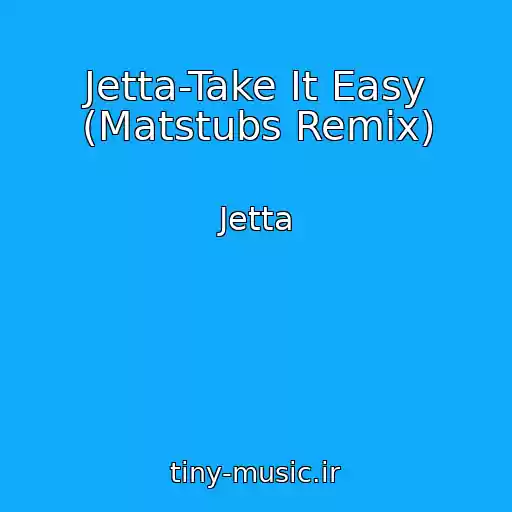 کاور آهنگ Jetta-Take It Easy (Matstubs Remix) از Jetta