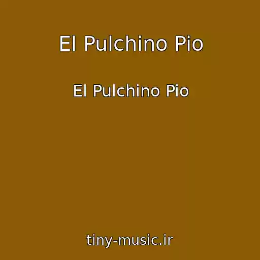 کاور آهنگ El Pulchino Pio از El Pulchino Pio