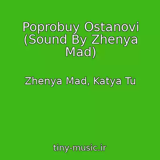 کاور آهنگ Poprobuy Ostanovi (Sound By Zhenya Mad) از Zhenya Mad, Katya Tu