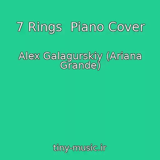 کاور آهنگ 7 Rings  Piano Cover از Alex Galagurskiy (Ariana Grande)