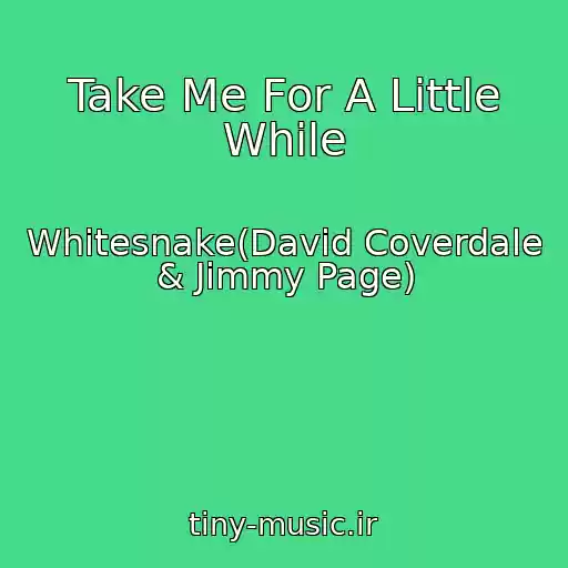 کاور آهنگ Take Me For A Little While از Whitesnake(David Coverdale & Jimmy Page)