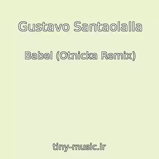 کاور آهنگ Gustavo Santaolalla از Babel (Otnicka Remix)