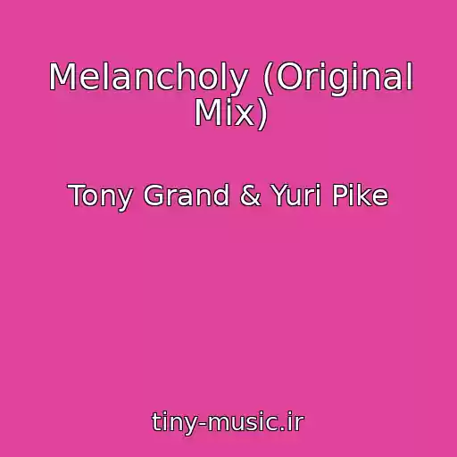 کاور آهنگ Melancholy (Original Mix) از Tony Grand & Yuri Pike