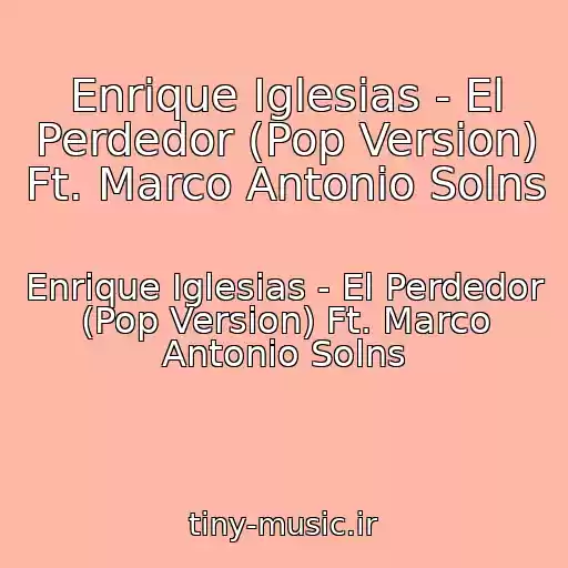 کاور آهنگ Enrique Iglesias - El Perdedor (Pop Version) Ft. Marco Antonio Solns از Enrique Iglesias - El Perdedor (Pop Version) Ft. Marco Antonio Solns