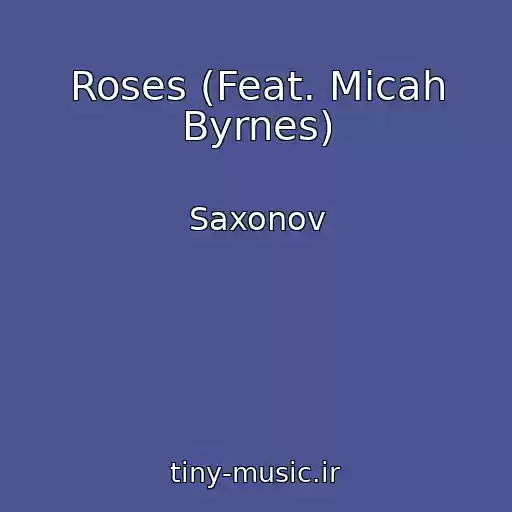 کاور آهنگ Roses (Feat. Micah Byrnes) از Saxonov