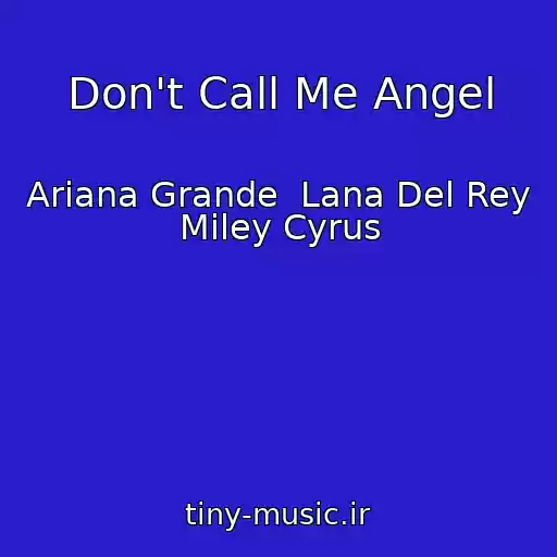 کاور آهنگ Don't Call Me Angel از Ariana Grande  Lana Del Rey  Miley Cyrus