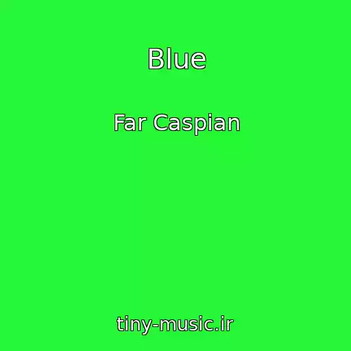 کاور آهنگ Blue از Far Caspian