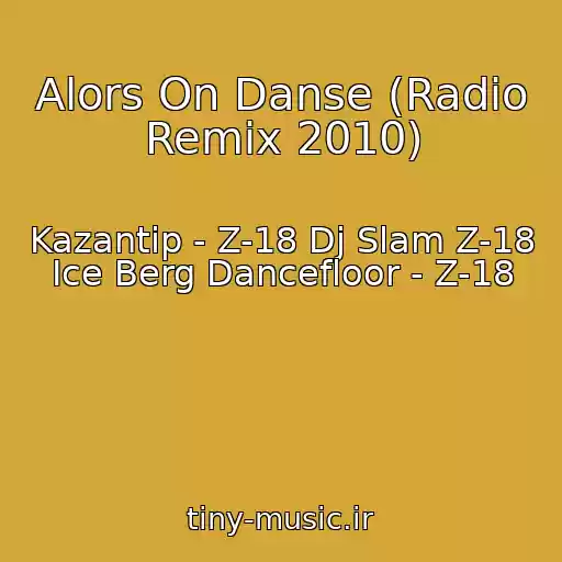 کاور آهنگ Alors On Danse (Radio Remix 2010) از Kazantip - Z-18 Dj Slam Z-18 Ice Berg Dancefloor - Z-18