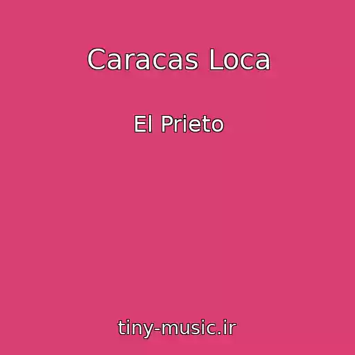 کاور آهنگ Caracas Loca از El Prieto