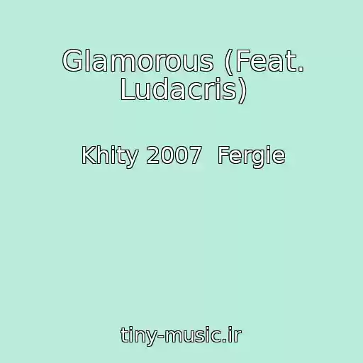 کاور آهنگ Glamorous (Feat. Ludacris) از Khity 2007  Fergie