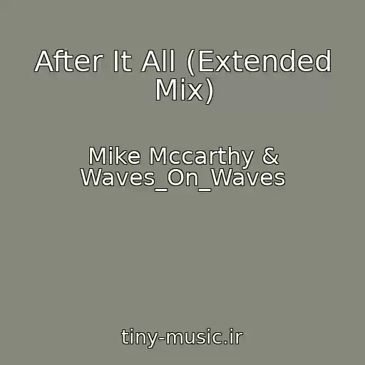 کاور آهنگ After It All (Extended Mix) از Mike Mccarthy & Waves_On_Waves