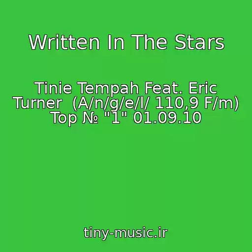 کاور آهنگ Written In The Stars از Tinie Tempah Feat. Eric Turner  (A/n/g/e/l/ 110,9 F/m) Top № "1" 01.09.10