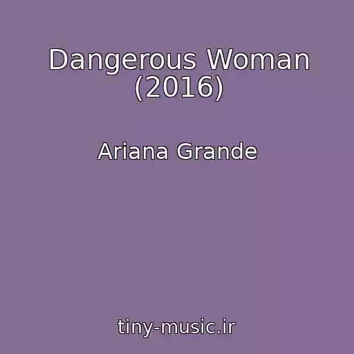 کاور آهنگ Dangerous Woman (2016) از Ariana Grande