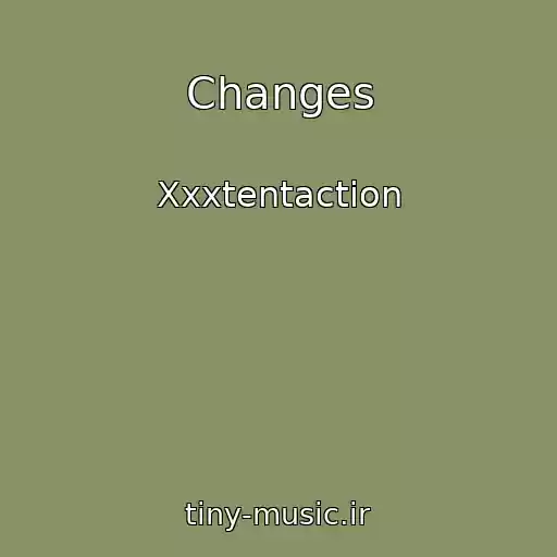 کاور آهنگ Changes از Xxxtentaction