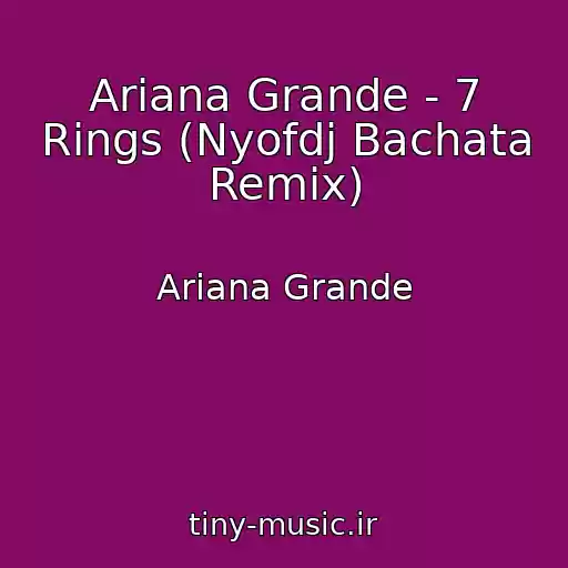کاور آهنگ Ariana Grande - 7 Rings (Nyofdj Bachata Remix) از Ariana Grande