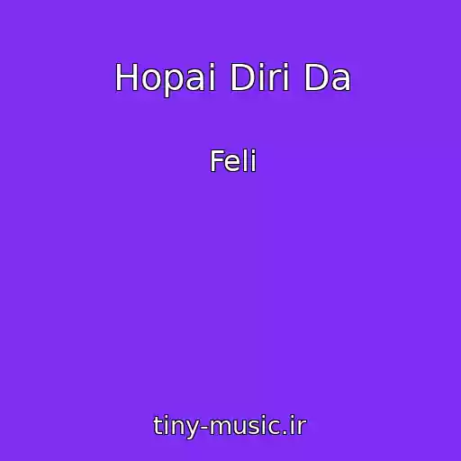 کاور آهنگ Hopai Diri Da از Feli