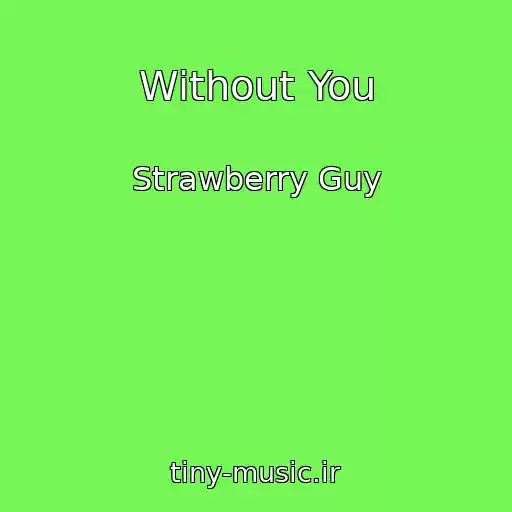 کاور آهنگ Without You از Strawberry Guy