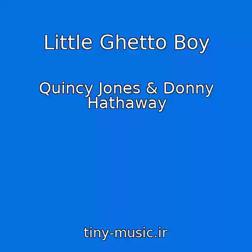 کاور آهنگ Little Ghetto Boy از Quincy Jones & Donny Hathaway