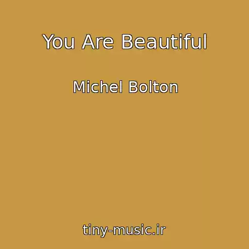 کاور آهنگ You Are Beautiful از Michel Bolton