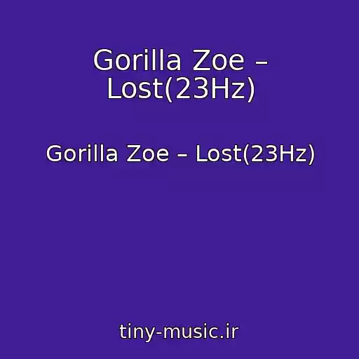 کاور آهنگ Gorilla Zoe – Lost(23Hz) از Gorilla Zoe – Lost(23Hz)