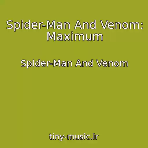 کاور آهنگ Spider-Man And Venom: Maximum از Spider-Man And Venom
