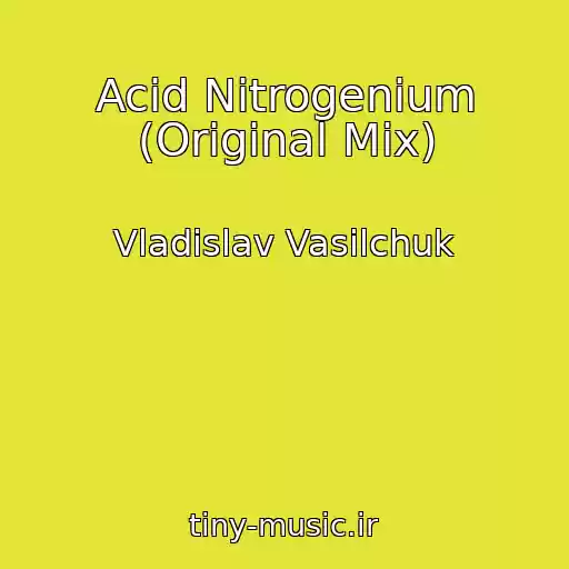 کاور آهنگ Acid Nitrogenium (Original Mix) از Vladislav Vasilchuk