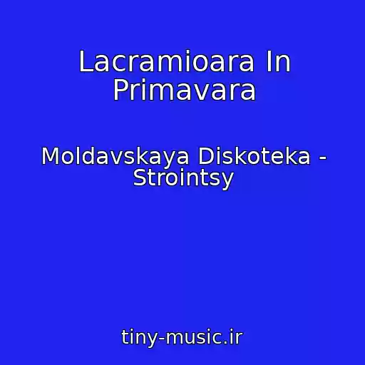 کاور آهنگ Lacramioara In Primavara از Moldavskaya Diskoteka - Strointsy