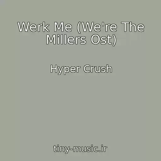 کاور آهنگ Werk Me (We're The Millers Ost) از Hyper Crush