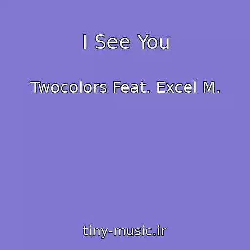 کاور آهنگ I See You از Twocolors Feat. Excel M.