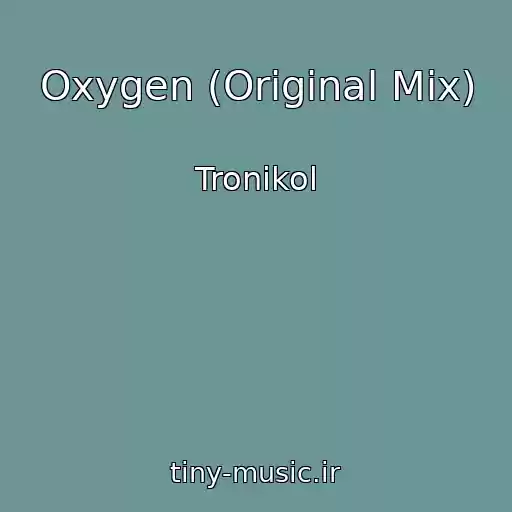 کاور آهنگ Oxygen (Original Mix) از Troni​kol