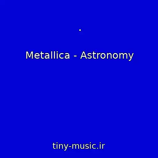 کاور آهنگ . از Metallica - Astronomy