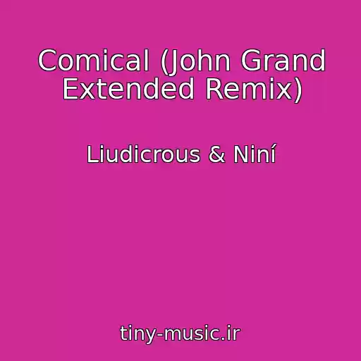 کاور آهنگ Comical (John Grand Extended Remix) از Liudicrous & Niní