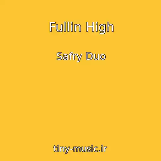 کاور آهنگ Fullin High از Safry Duo