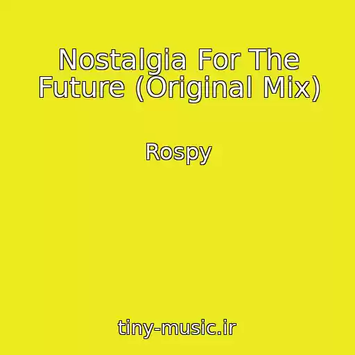 کاور آهنگ Nostalgia For The Future (Original Mix) از Rospy