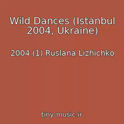 کاور آهنگ Wild Dances (Istanbul 2004, Ukraine) از 2004 (1) Ruslana Lizhichko