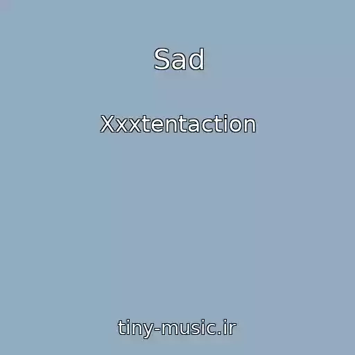 کاور آهنگ Sad از Xxxtentaction